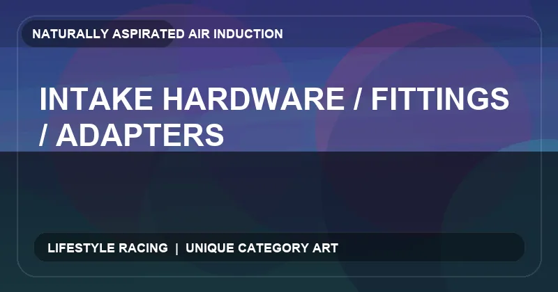 Intake Hardware / Fittings / Adapters